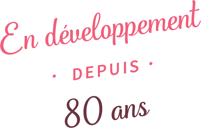 En développement depuis 80 ans